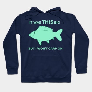 It Was THIS Big - But I Won't Carp On Hoodie